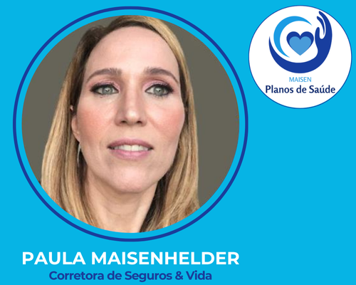 Maisen Planos de Saúde-Paula Maisen-Plano de Saúde-Seguros-Vida